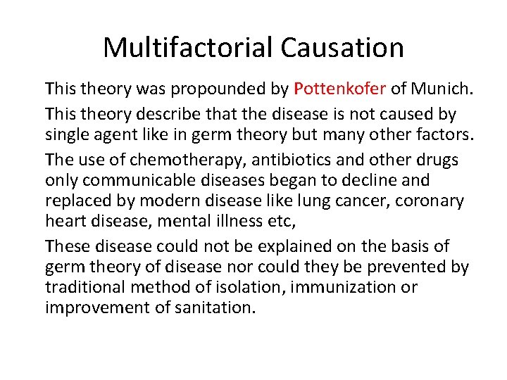 Multifactorial Causation This theory was propounded by Pottenkofer of Munich. This theory describe that