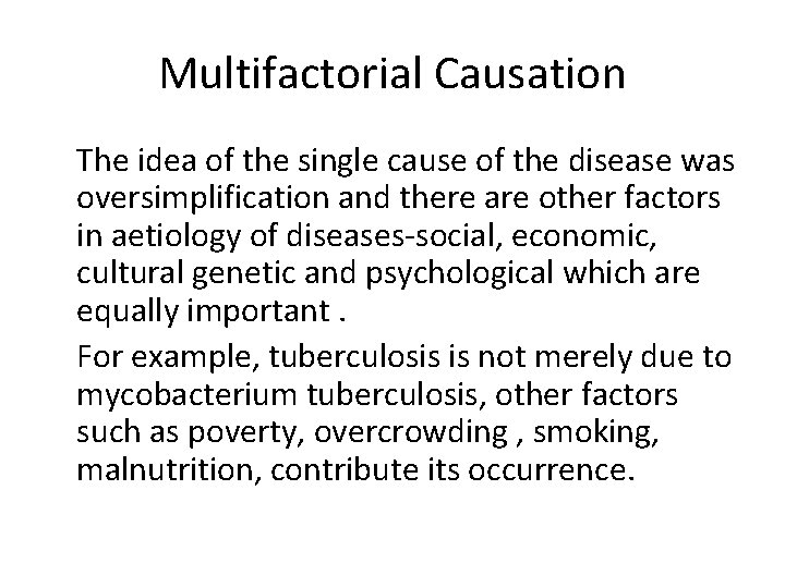 Multifactorial Causation The idea of the single cause of the disease was oversimplification and