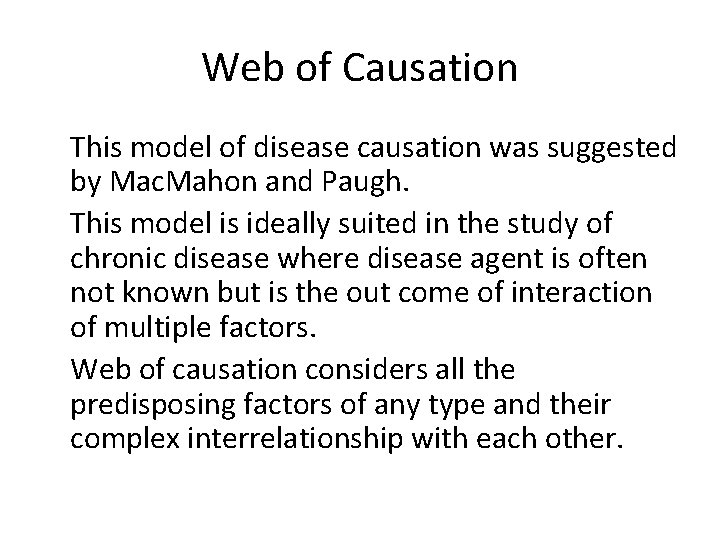 Web of Causation This model of disease causation was suggested by Mac. Mahon and