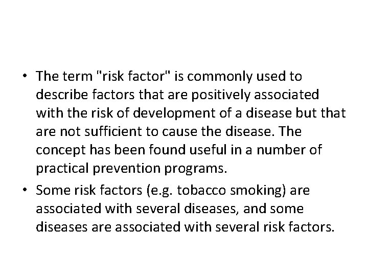  • The term "risk factor" is commonly used to describe factors that are