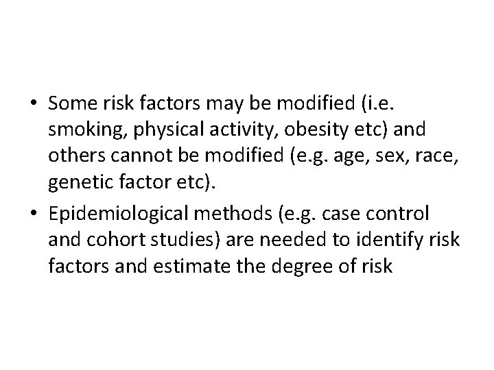  • Some risk factors may be modified (i. e. smoking, physical activity, obesity