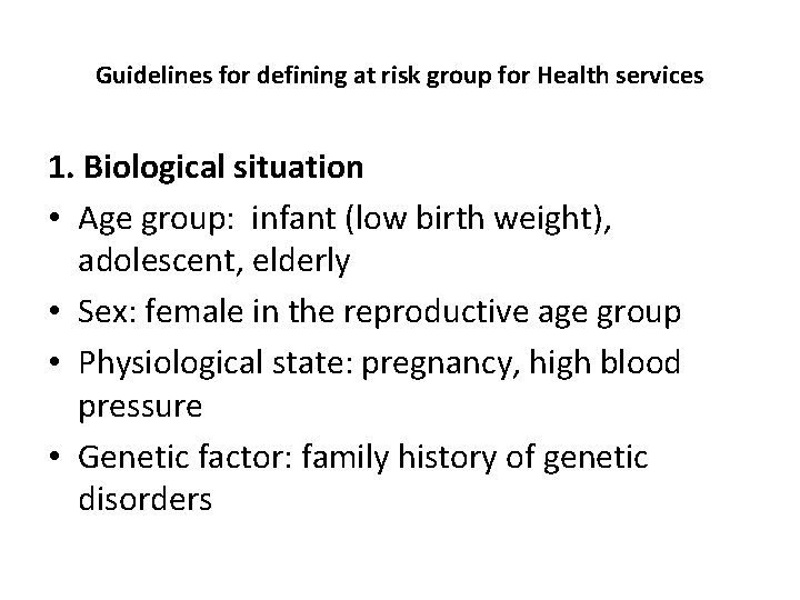 Guidelines for defining at risk group for Health services 1. Biological situation • Age