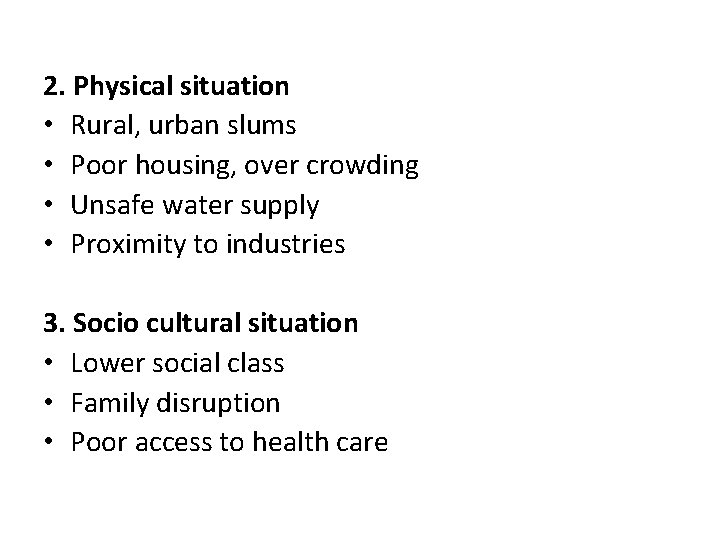 2. Physical situation • Rural, urban slums • Poor housing, over crowding • Unsafe