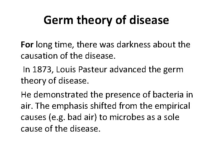 Germ theory of disease For long time, there was darkness about the causation of