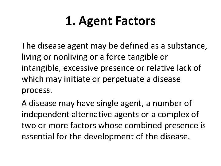 1. Agent Factors The disease agent may be defined as a substance, living or