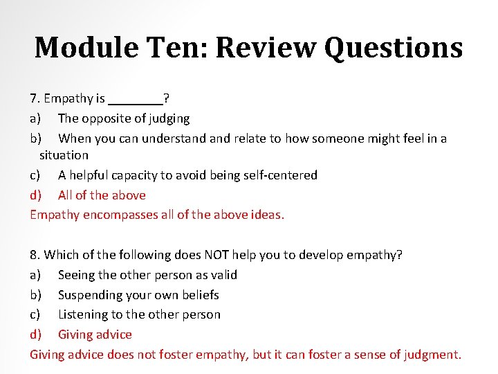 Module Ten: Review Questions 7. Empathy is ____? a) The opposite of judging b)