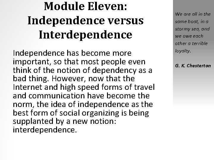 Module Eleven: Independence versus Interdependence Independence has become more important, so that most people