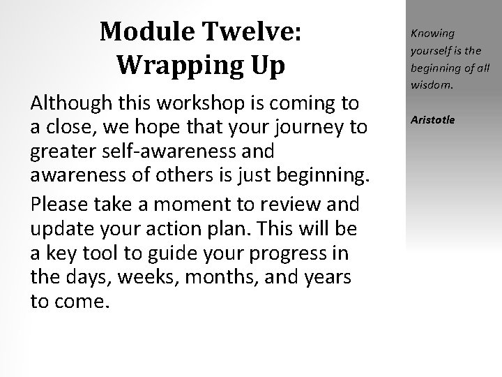 Module Twelve: Wrapping Up Although this workshop is coming to a close, we hope