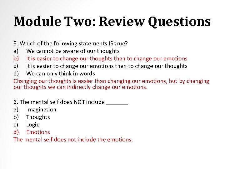 Module Two: Review Questions 5. Which of the following statements IS true? a) We