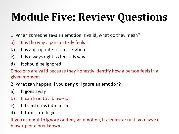 Module Five: Review Questions 1. When someone says an emotion is valid, what do