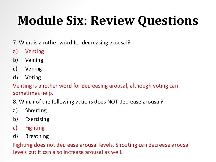 Module Six: Review Questions 7. What is another word for decreasing arousal? a) Venting