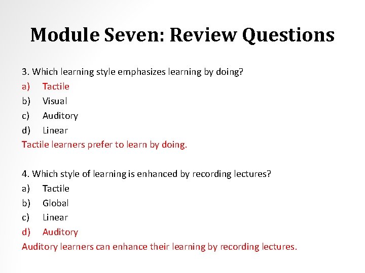 Module Seven: Review Questions 3. Which learning style emphasizes learning by doing? a) Tactile