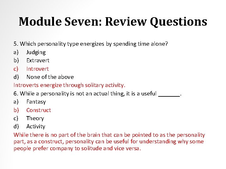 Module Seven: Review Questions 5. Which personality type energizes by spending time alone? a)