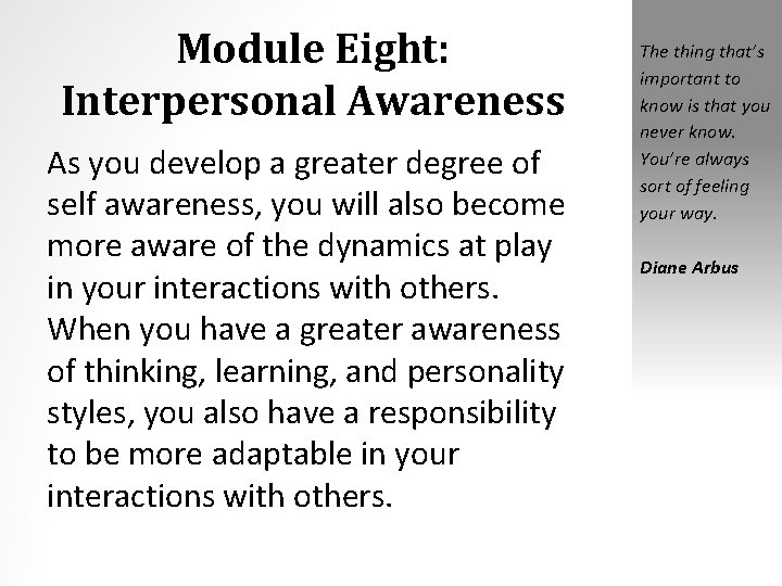 Module Eight: Interpersonal Awareness As you develop a greater degree of self awareness, you