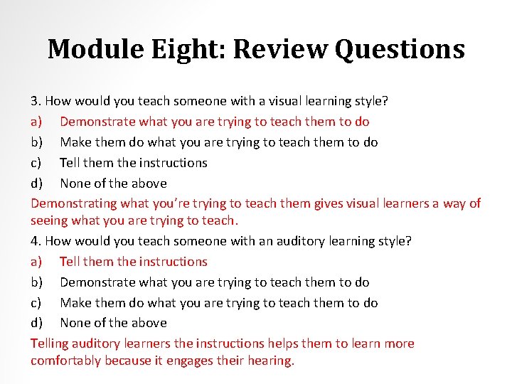 Module Eight: Review Questions 3. How would you teach someone with a visual learning