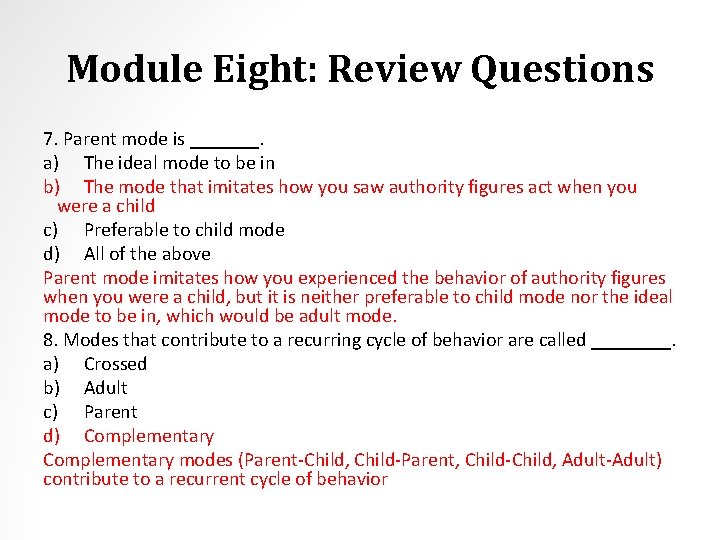 Module Eight: Review Questions 7. Parent mode is _______. a) The ideal mode to