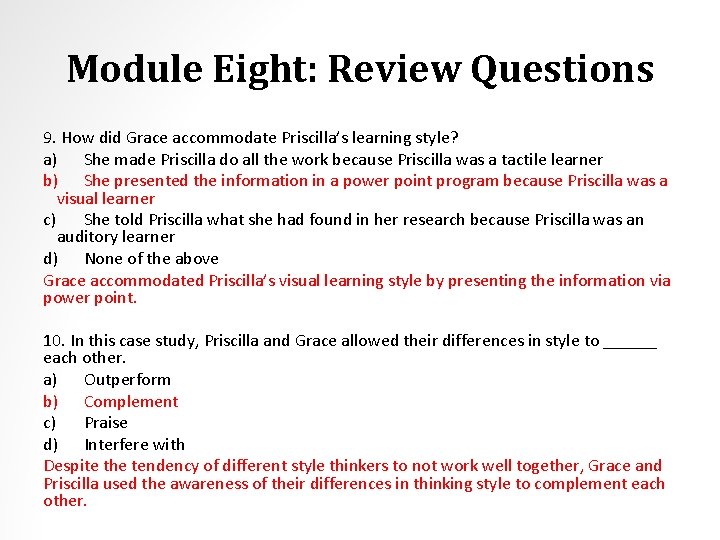 Module Eight: Review Questions 9. How did Grace accommodate Priscilla’s learning style? a) She