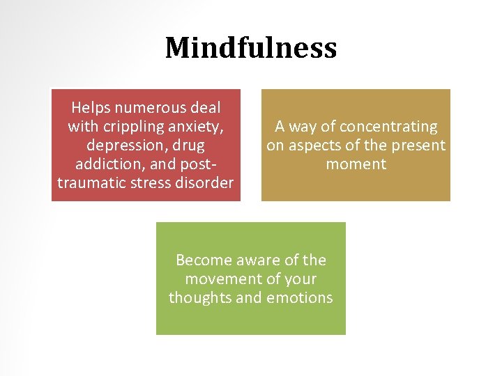 Mindfulness Helps numerous deal with crippling anxiety, depression, drug addiction, and posttraumatic stress disorder