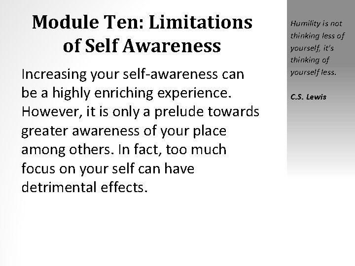 Module Ten: Limitations of Self Awareness Increasing your self-awareness can be a highly enriching