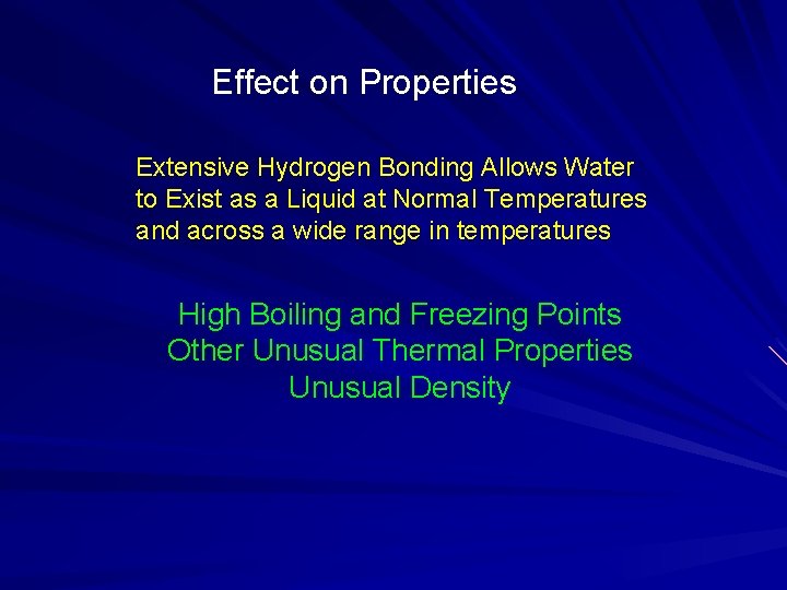 Effect on Properties Extensive Hydrogen Bonding Allows Water to Exist as a Liquid at