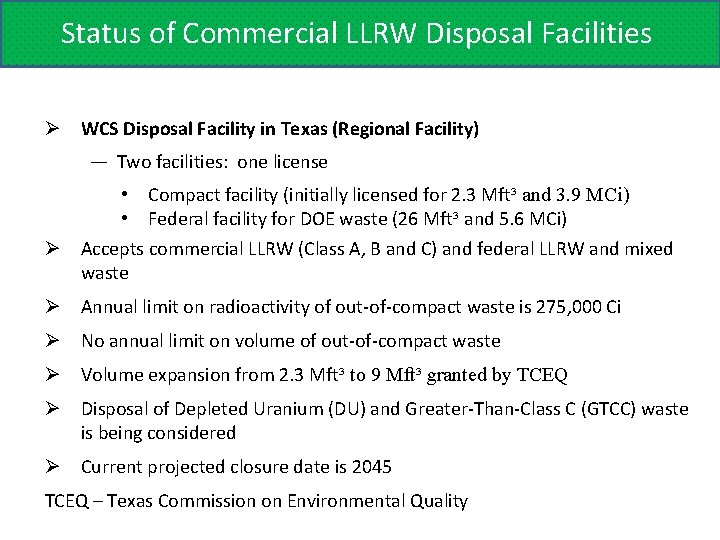 Status of Commercial LLRW Disposal Facilities Ø WCS Disposal Facility in Texas (Regional Facility)