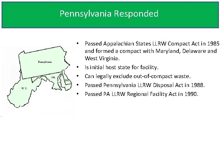 Pennsylvania Responded • Passed Appalachian States LLRW Compact Act in 1985 and formed a