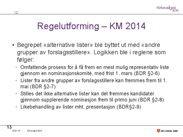 Regelutforming – KM 2014 • Begrepet «alternative lister» ble byttet ut med «andre grupper