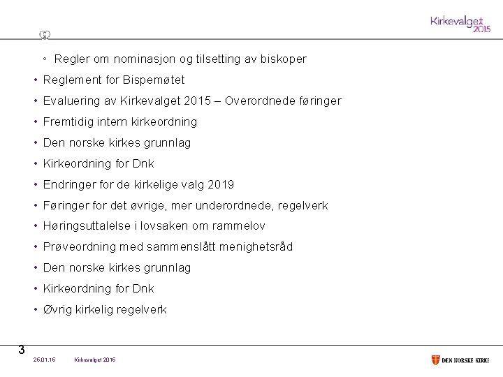 º Regler om nominasjon og tilsetting av biskoper • Reglement for Bispemøtet • Evaluering