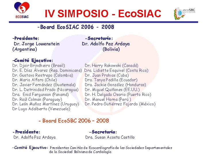 IV SIMPOSIO - Eco. SIAC -Board Eco. SIAC 2006 - 2008 –Presidente: Dr. Jorge