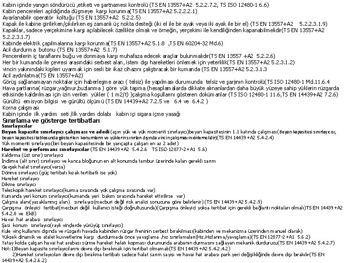 Kabin içinde yangın söndürücü , etiketi ve şartnamesi kontrolü (TS EN 13557+A 2 5.