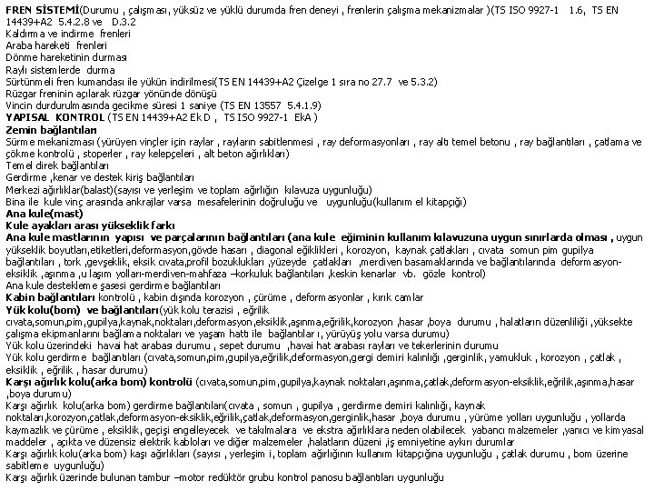 FREN SİSTEMİ(Durumu , çalışması, yüksüz ve yüklü durumda fren deneyi , frenlerin çalışma mekanizmalar