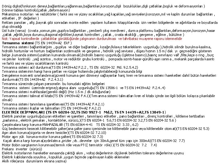 Dönüş dişlisi(fonksiyon deneyi, bağlantıları, yağlanması, bağlantıları, korozyon, dişli bozuklukları, dişli çatlakları, boşluk ve deformasyonları