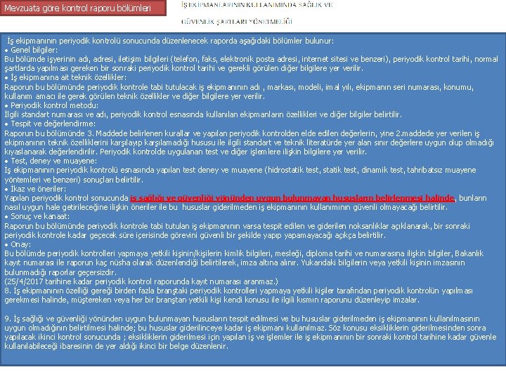 Mevzuata göre kontrol raporu bölümleri İş ekipmanının periyodik kontrolü sonucunda düzenlenecek raporda aşağıdaki bölümler