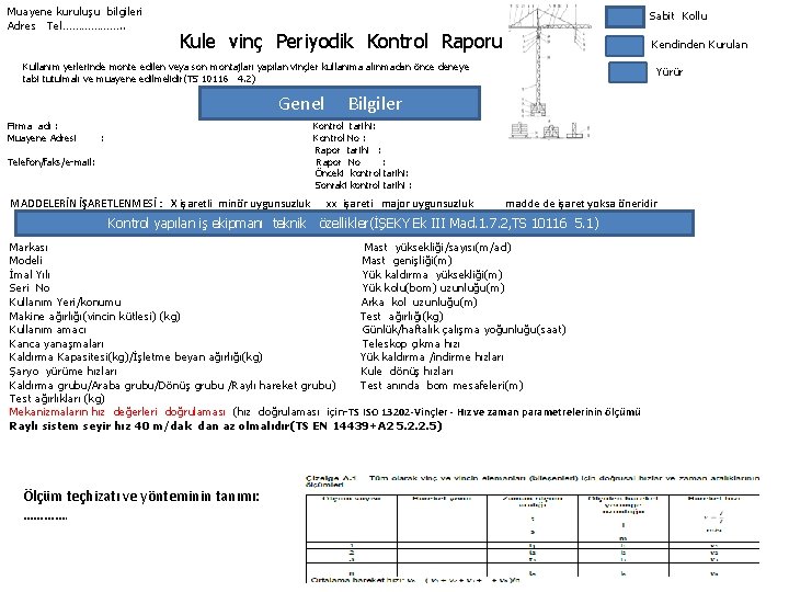 Muayene kuruluşu bilgileri Adres Tel………………. . Sabit Kollu Kule vinç Periyodik Kontrol Raporu Kendinden