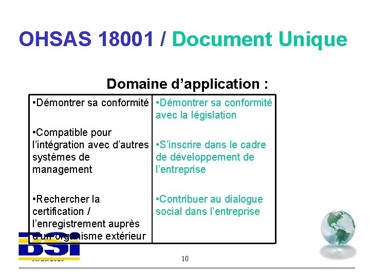 OHSAS 18001 / Document Unique Domaine d’application : • Démontrer sa conformité avec la