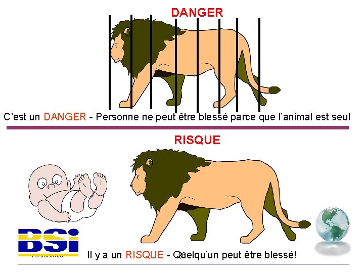 DANGER C’est un DANGER - Personne ne peut être blessé parce que l’animal est