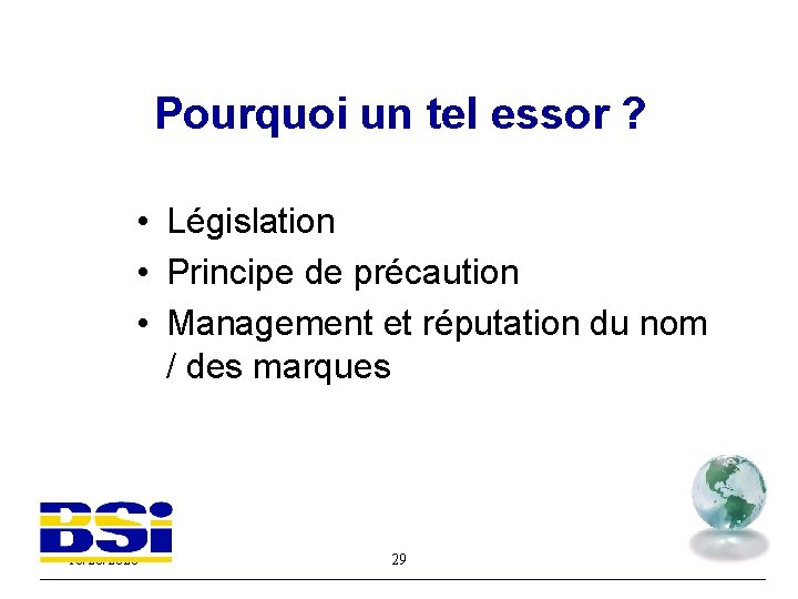 Pourquoi un tel essor ? • Législation • Principe de précaution • Management et