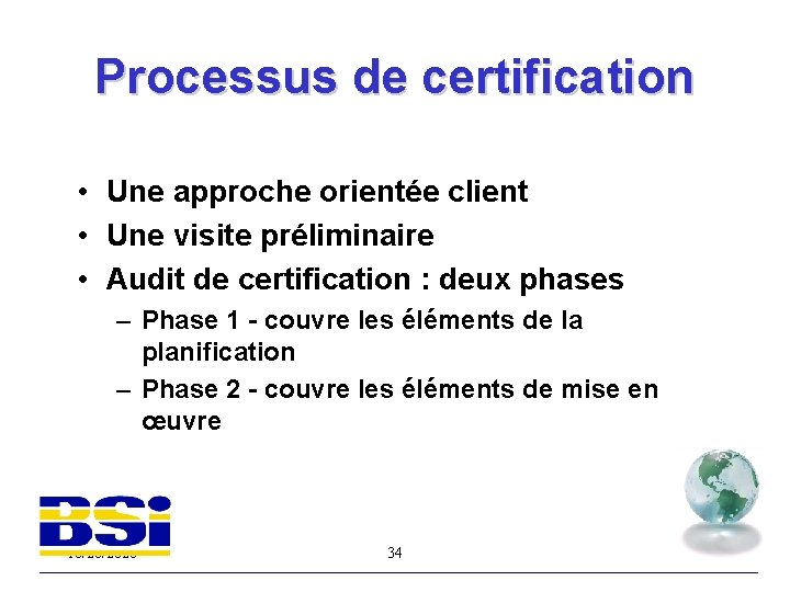 Processus de certification • Une approche orientée client • Une visite préliminaire • Audit