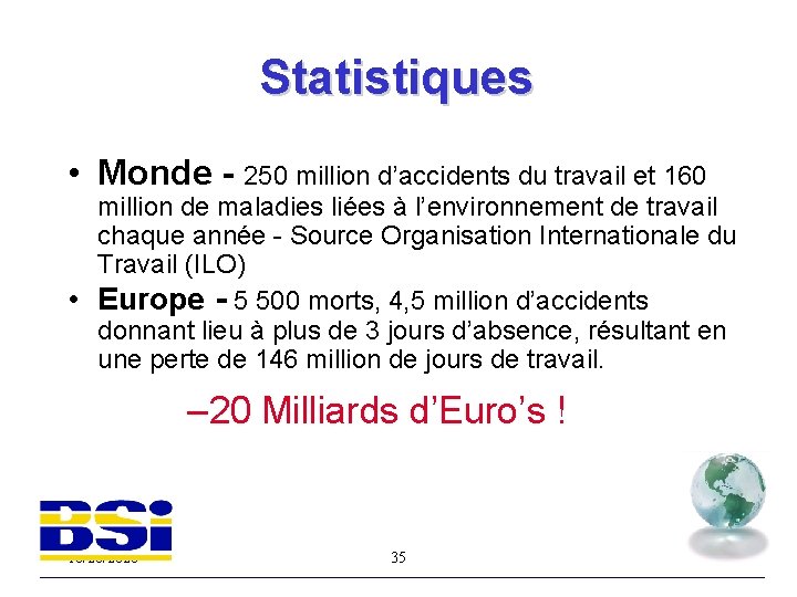 Statistiques • Monde - 250 million d’accidents du travail et 160 million de maladies