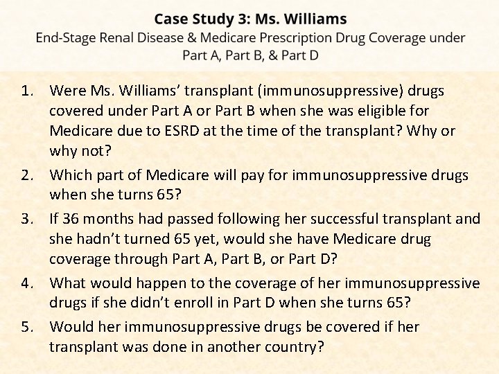 1. Were Ms. Williams’ transplant (immunosuppressive) drugs covered under Part A or Part B