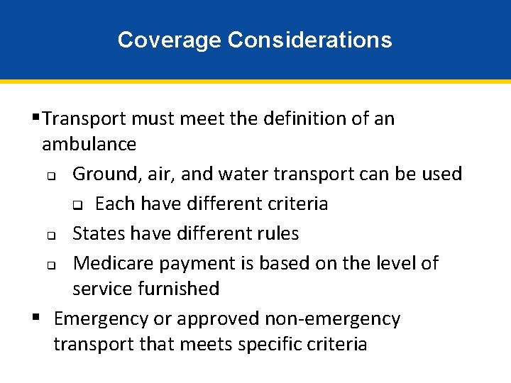 Coverage Considerations § Transport must meet the definition of an ambulance q Ground, air,