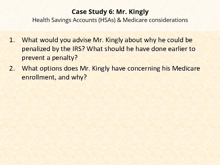 1. What would you advise Mr. Kingly about why he could be penalized by