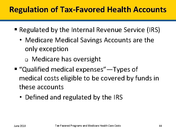 Regulation of Tax‐Favored Health Accounts § Regulated by the Internal Revenue Service (IRS) •