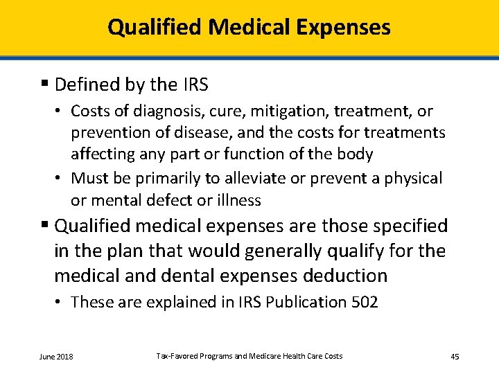 Qualified Medical Expenses § Defined by the IRS • Costs of diagnosis, cure, mitigation,