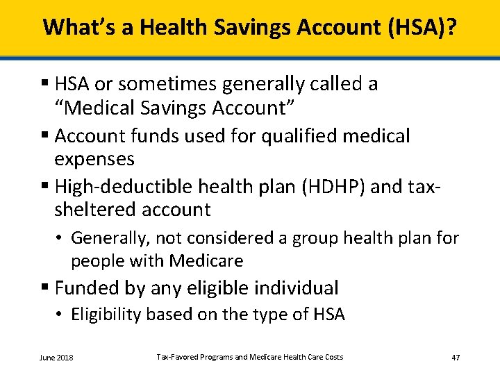 What’s a Health Savings Account (HSA)? § HSA or sometimes generally called a “Medical