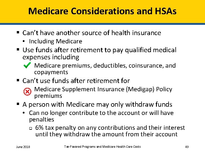 Medicare Considerations and HSAs § Can’t have another source of health insurance • Including
