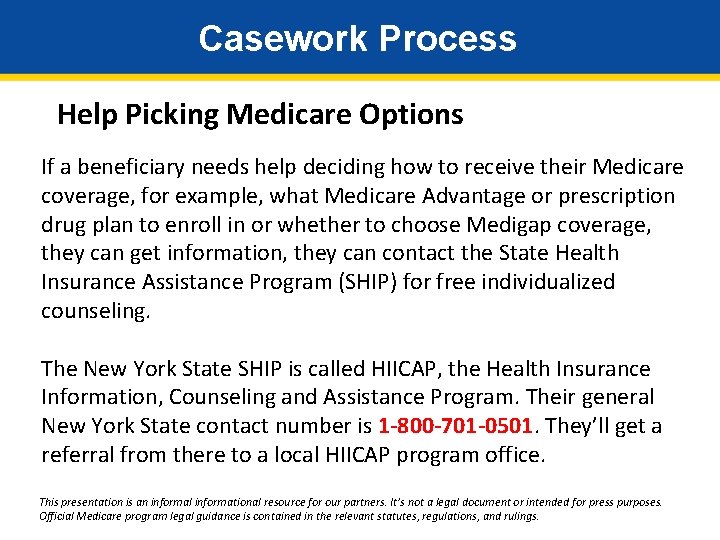 Casework Process Help Picking Medicare Options If a beneficiary needs help deciding how to