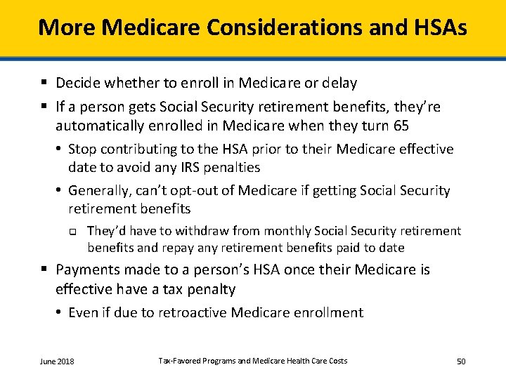 More Medicare Considerations and HSAs § Decide whether to enroll in Medicare or delay