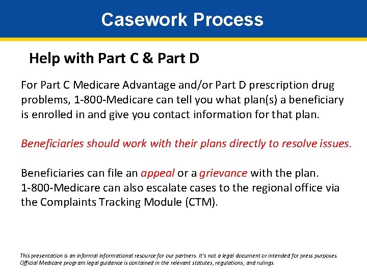 Casework Process Help with Part C & Part D For Part C Medicare Advantage
