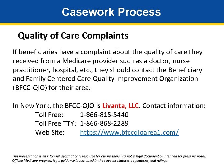 Casework Process Quality of Care Complaints If beneficiaries have a complaint about the quality